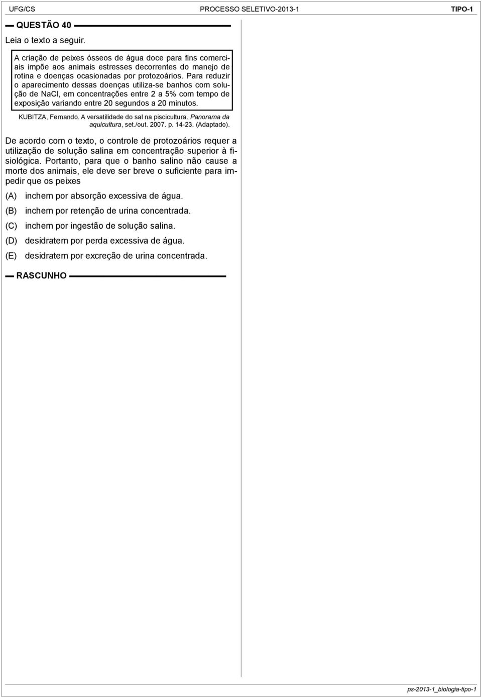 A versatilidade do sal na piscicultura. Panorama da aquicultura, set./out. 2007. p. 14-23. (Adaptado).