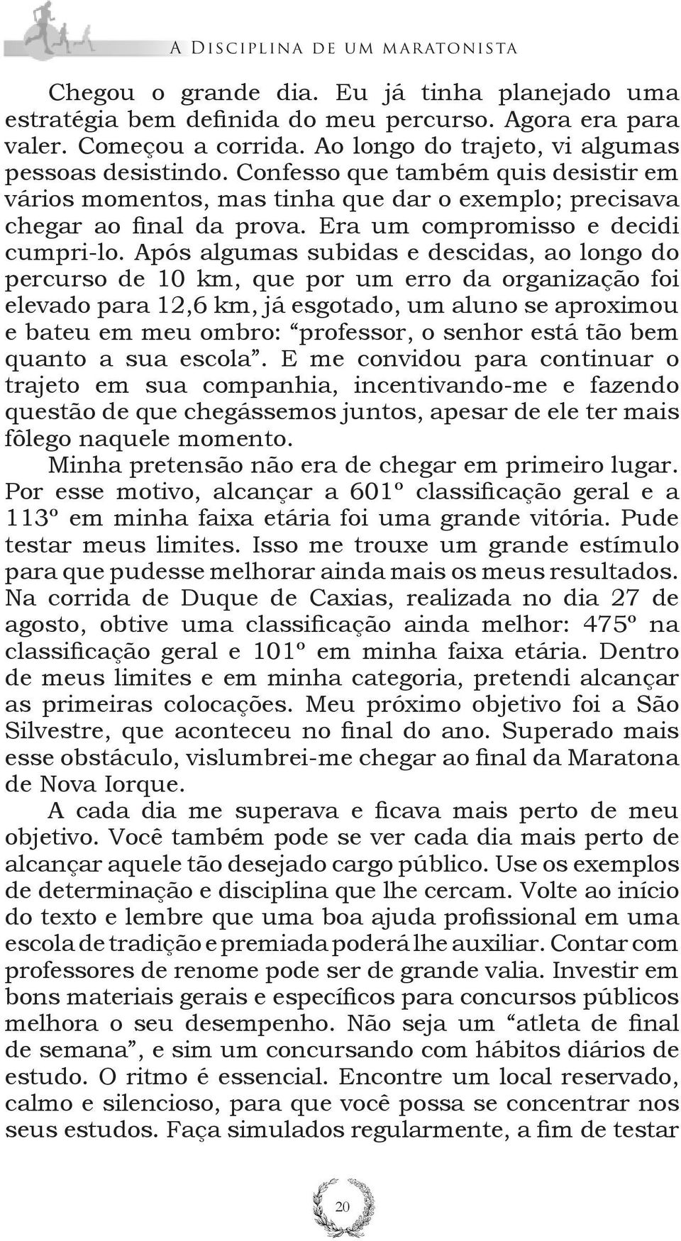 Era um compromisso e decidi cumpri-lo.