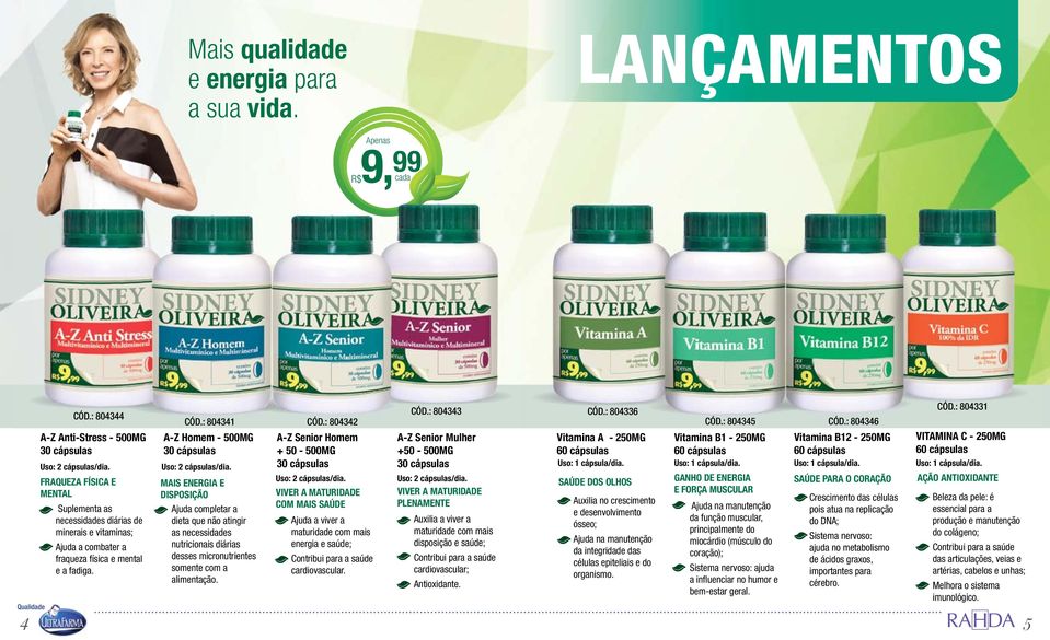 MAIS ENERGIA E DISPOSIÇÃO Ajuda completar a dieta que não atingir as necessidades nutricionais diárias desses micronutrientes somente com a alimentação. CÓD.