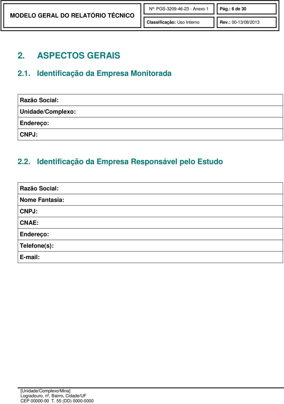 Identificação da Empresa Monitorada Razão Social: Unidade/Complexo: