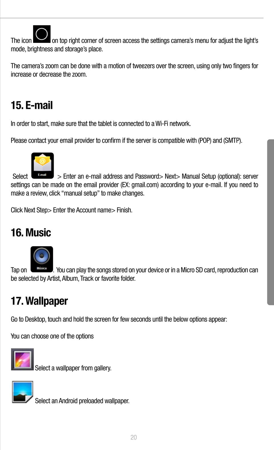 E-mail In order to start, make sure that the tablet is connected to a Wi-Fi network. Please contact your email provider to confirm if the server is compatible with (POP) and (SMTP).