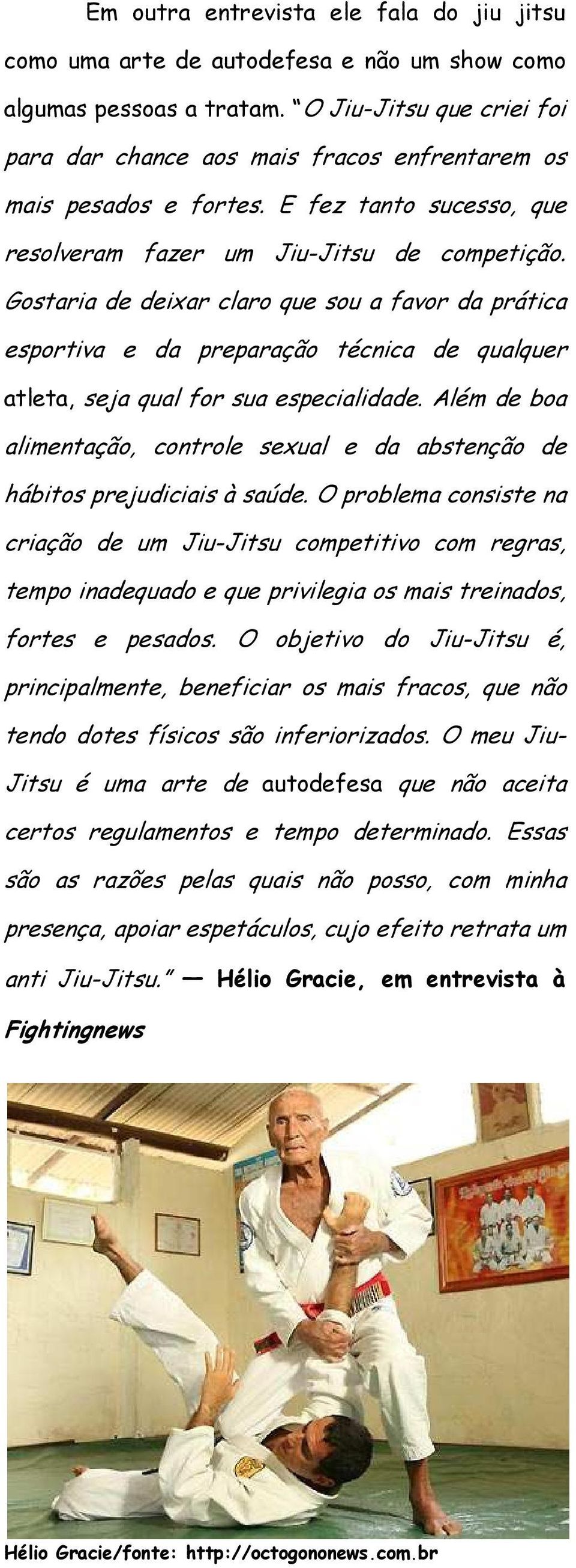 Gostaria de deixar claro que sou a favor da prática esportiva e da preparação técnica de qualquer atleta, seja qual for sua especialidade.