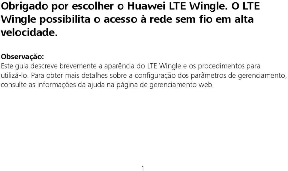 Observação: Este guia descreve brevemente a aparência do LTE Wingle e os procedimentos