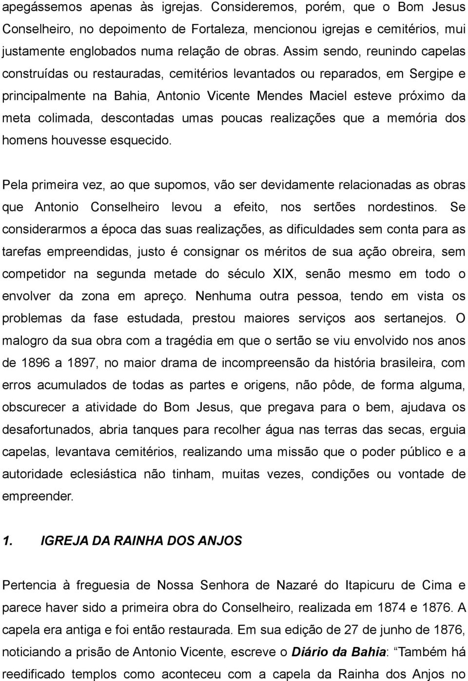 descontadas umas poucas realizações que a memória dos homens houvesse esquecido.