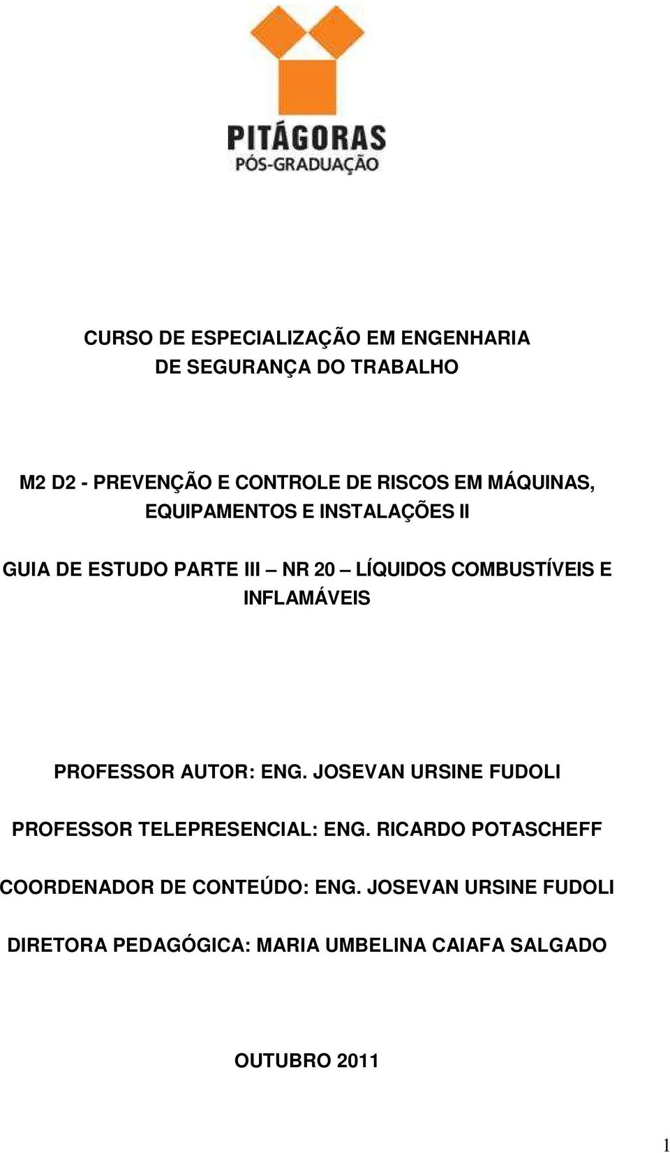 INFLAMÁVEIS PROFESSOR AUTOR: ENG. JOSEVAN URSINE FUDOLI PROFESSOR TELEPRESENCIAL: ENG.