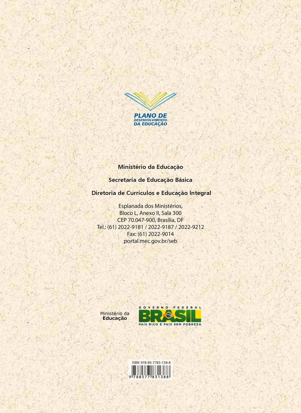 Anexo II, Sala 300 CEP 70.047-900, Brasília, DF Tel.