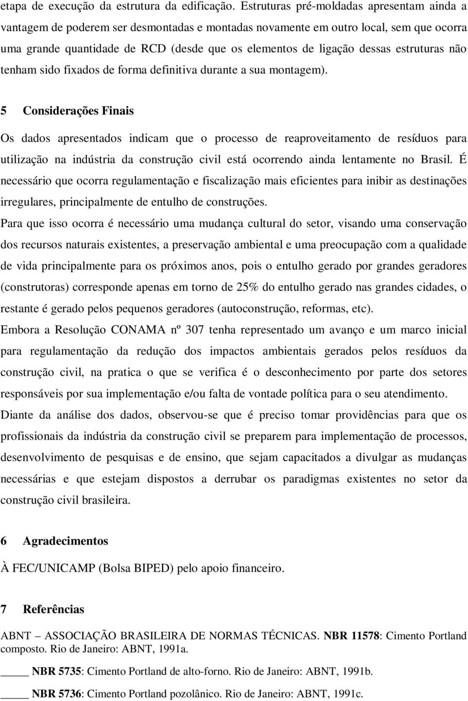 dessas estruturas não tenham sido fixados de forma definitiva durante a sua montagem).