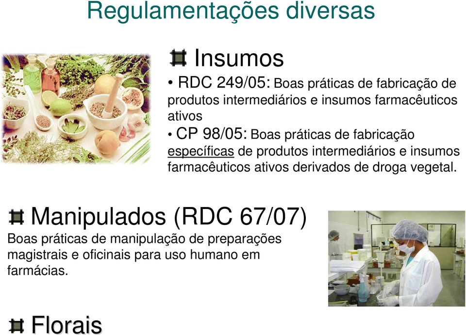 Insumos RDC 249/05: Boas práticas de fabricação de produtos intermediários e insumos farmacêuticos