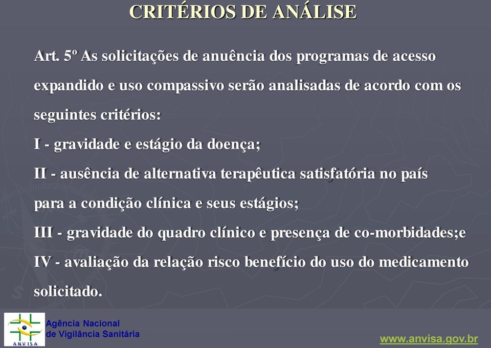 com os seguintes critérios: I - gravidade e estágio da doença; II - ausência de alternativa terapêutica