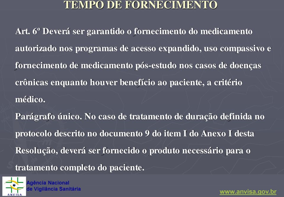 fornecimento de medicamento pós-estudo nos casos de doenças crônicas enquanto houver benefício ao paciente, a critério