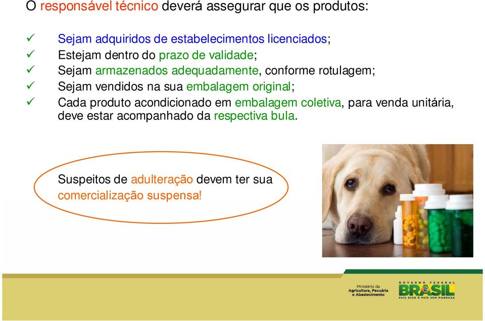 Sejam vendidos na sua embalagem original; Cada produto acondicionado em embalagem coletiva, para venda