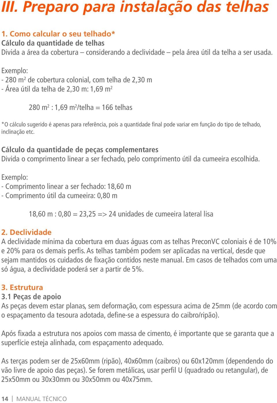 quantidade final pode variar em função do tipo de telhado, inclinação etc.