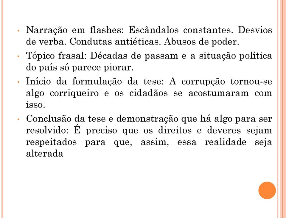 Início da formulação da tese: A corrupção tornou-se algo corriqueiro e os cidadãos se acostumaram com isso.