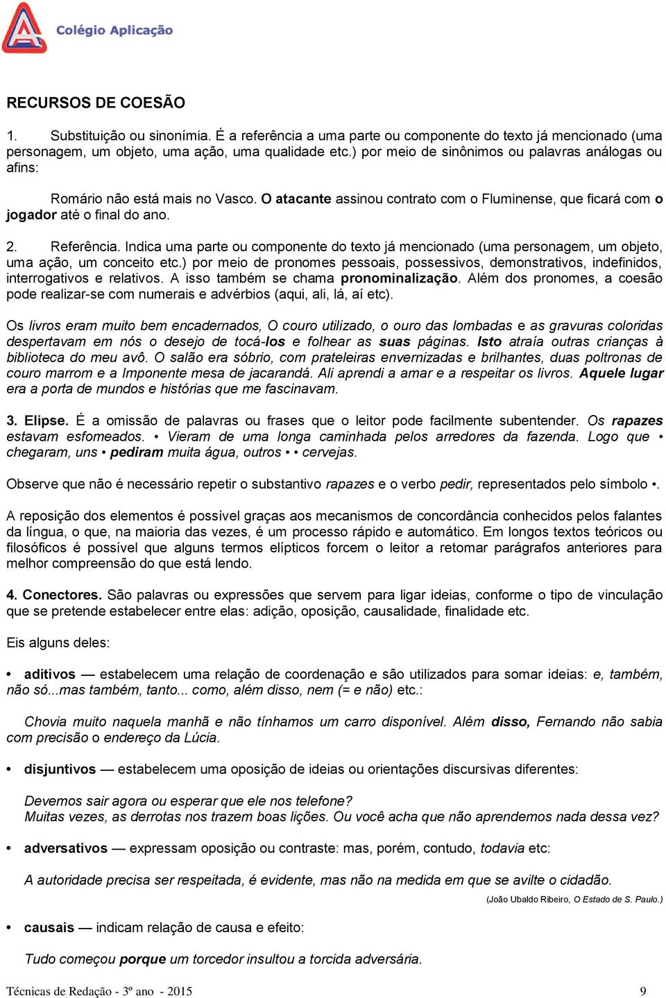 Indica uma parte ou componente do texto já mencionado (uma personagem, um objeto, uma ação, um conceito etc.