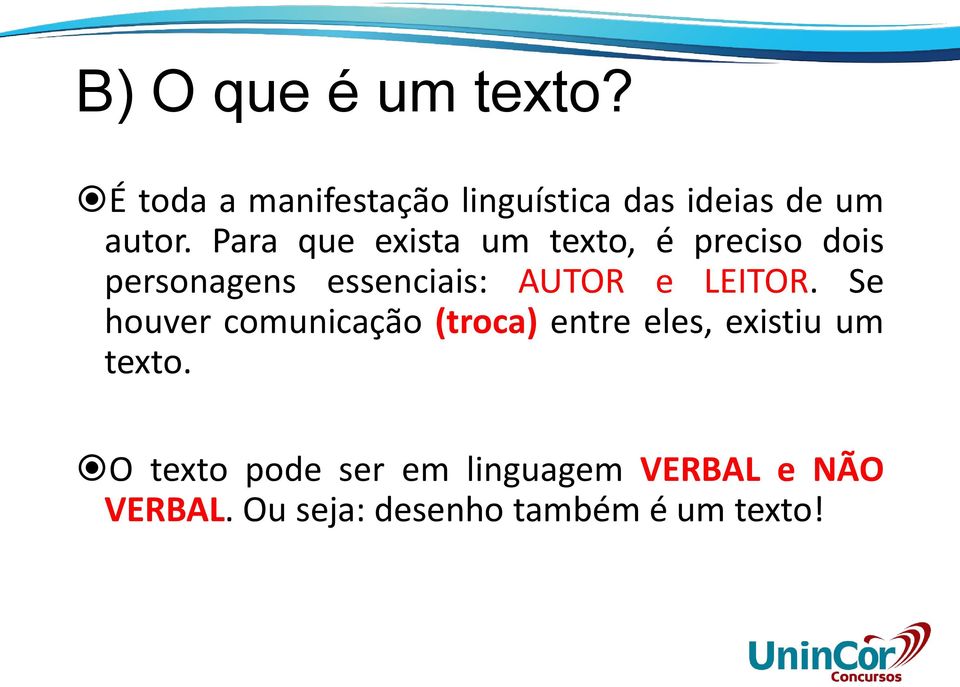 Para que exista um texto, é preciso dois personagens essenciais: AUTOR e