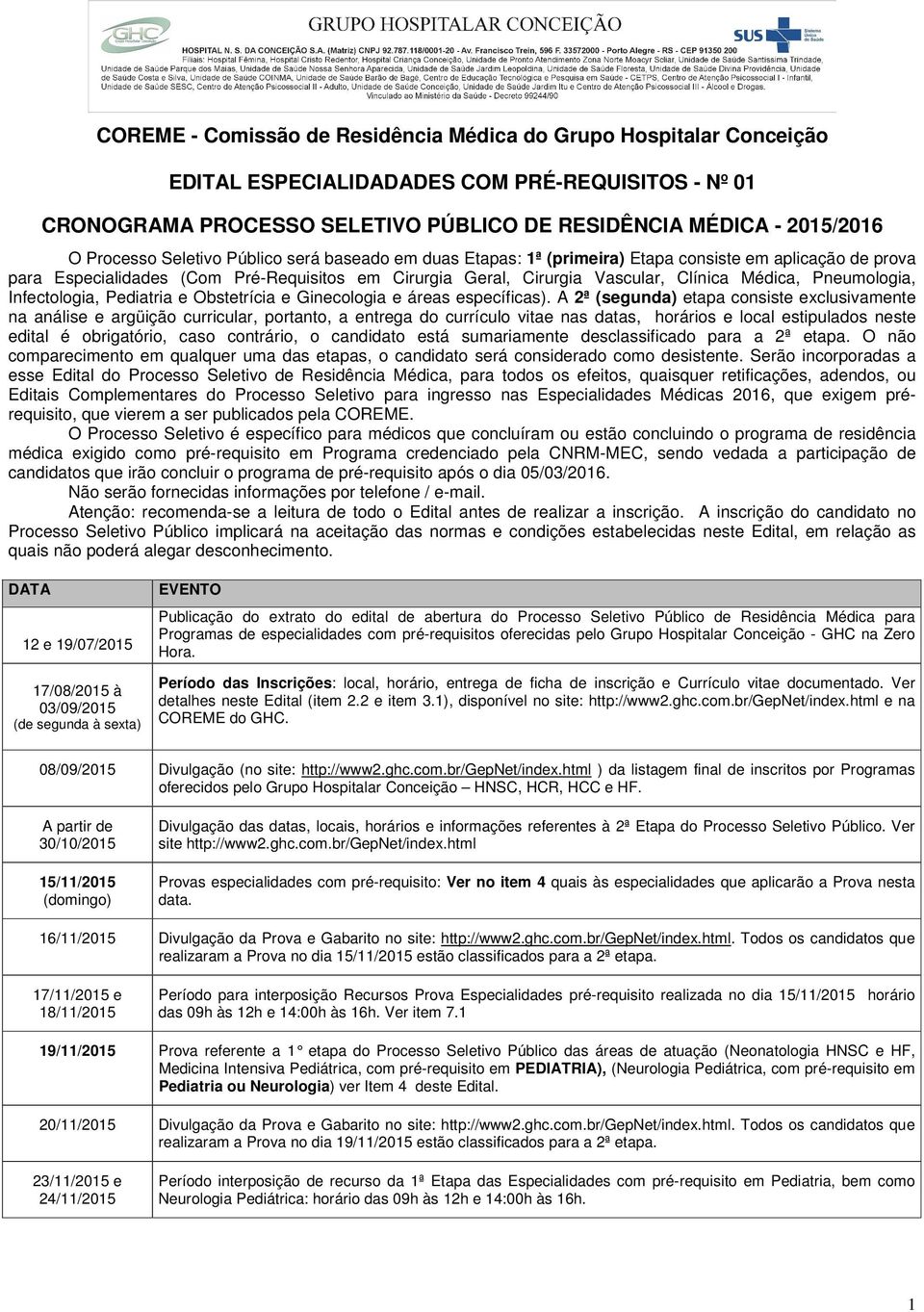 Pneumologia, Infectologia, Pediatria e Obstetrícia e Ginecologia e áreas específicas).