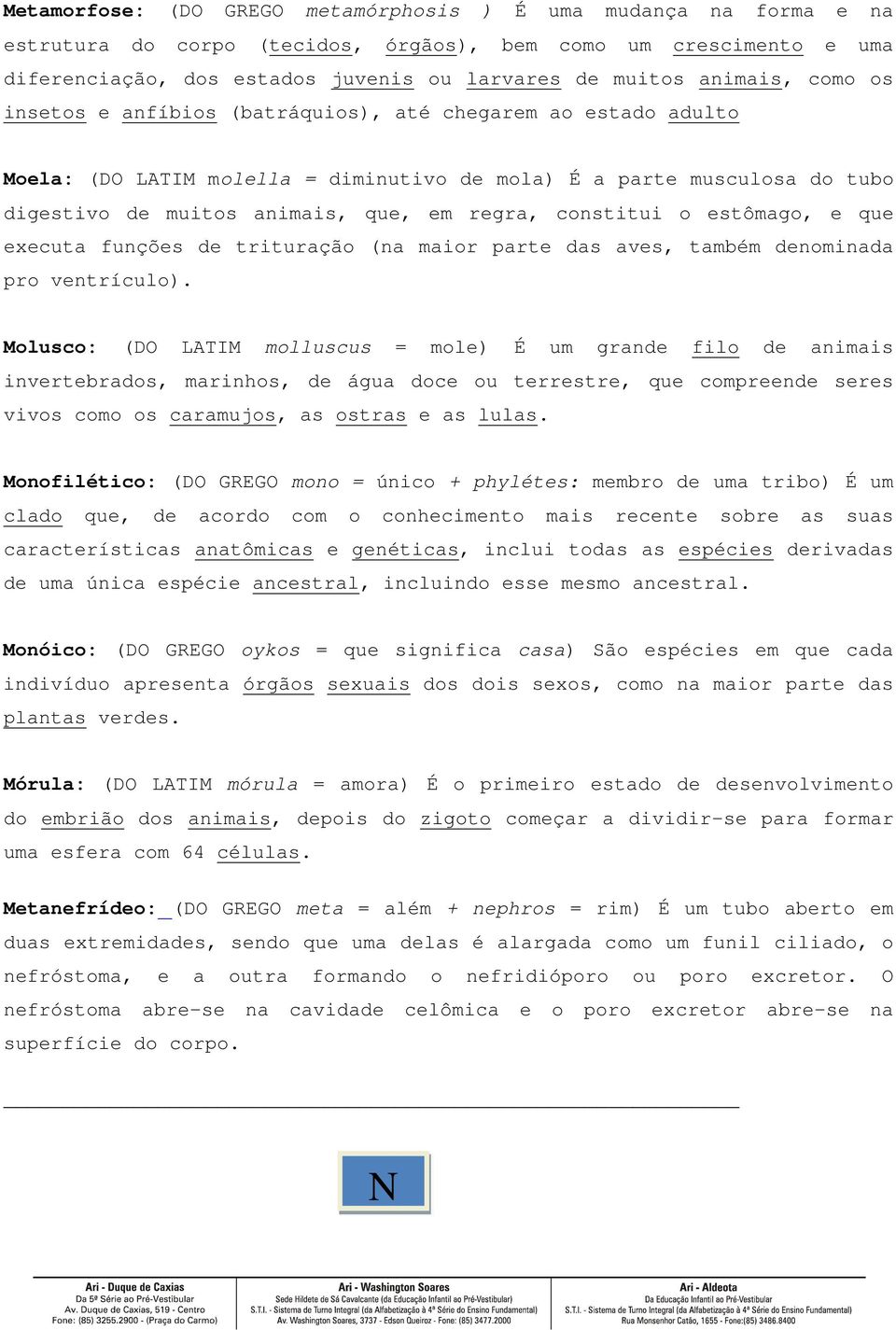 constitui o estômago, e que executa funções de trituração (na maior parte das aves, também denominada pro ventrículo).