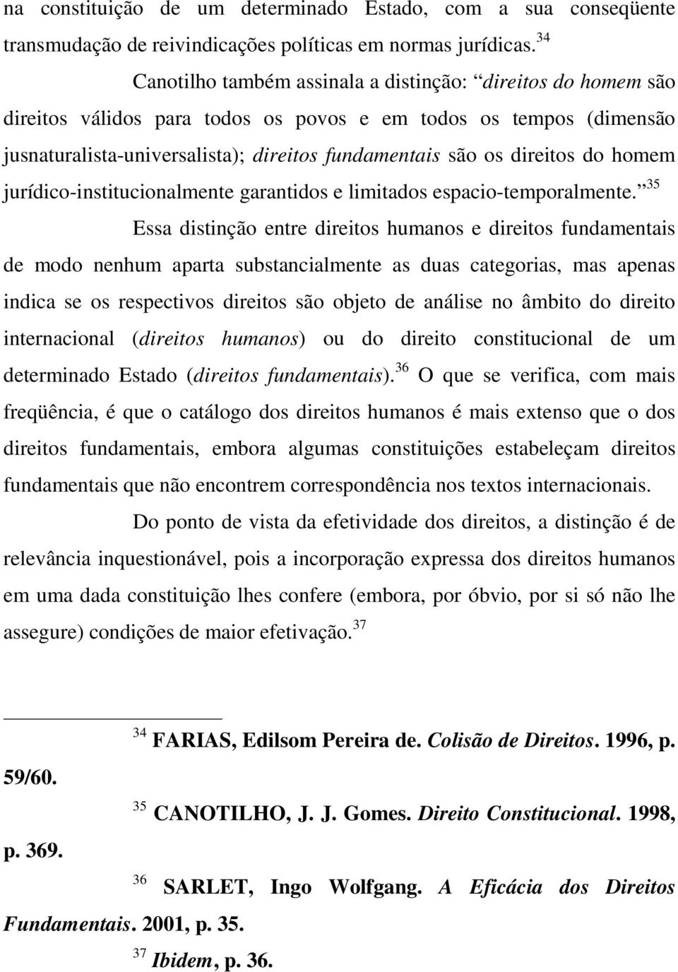 direitos do homem jurídico-institucionalmente garantidos e limitados espacio-temporalmente.