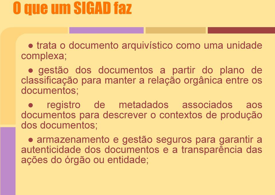 metadados associados aos documentos para descrever o contextos de produção dos documentos;