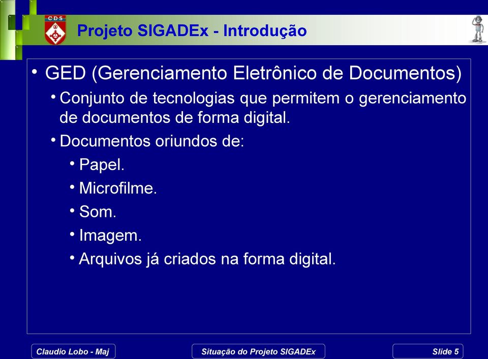 de documentos de forma digital. Documentos oriundos de: Papel.