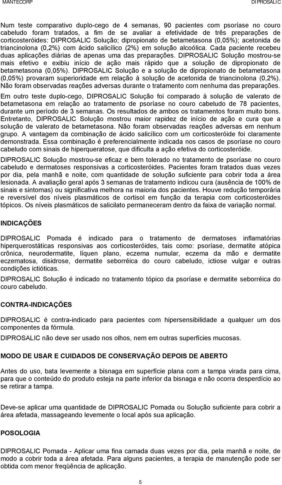 Solução mostrou-se mais efetivo e exibiu início de ação mais rápido que a solução de dipropionato de betametasona (0,05%).