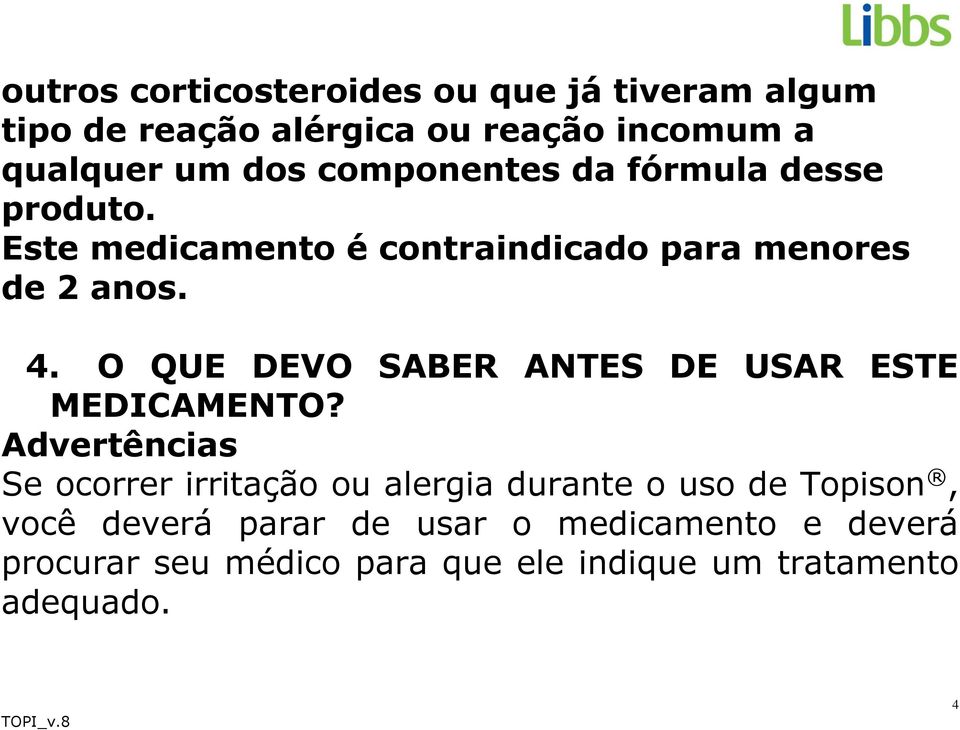 O QUE DEVO SABER ANTES DE USAR ESTE MEDICAMENTO?