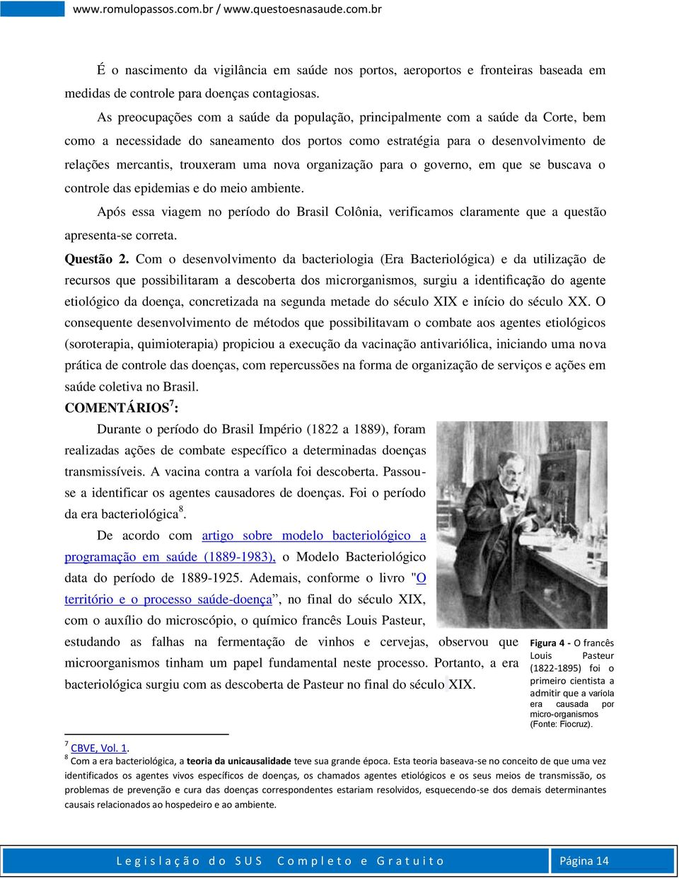 uma nova organização para o governo, em que se buscava o controle das epidemias e do meio ambiente.