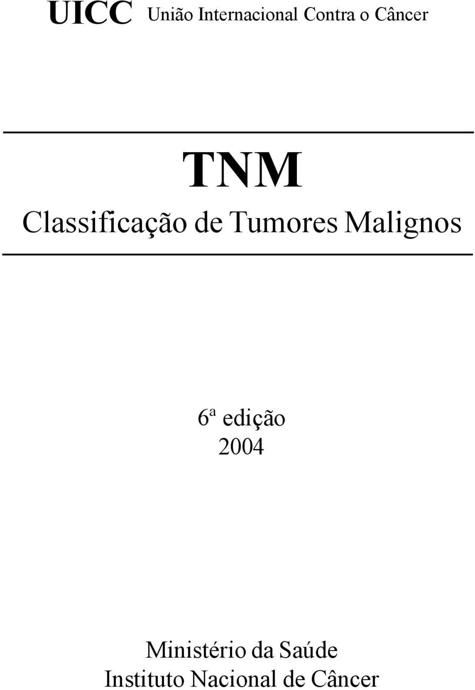 Malignos 6ª edição 2004 Ministério