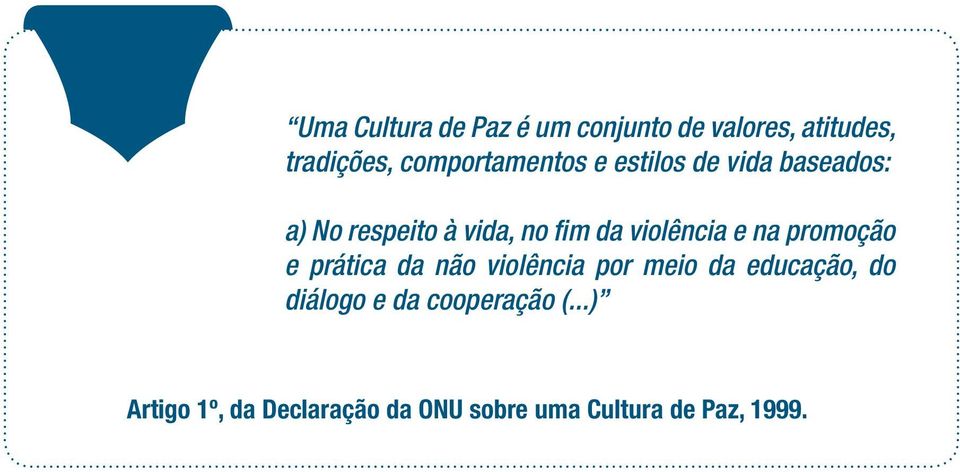 violência e na promoção e prática da não violência por meio da educação, do