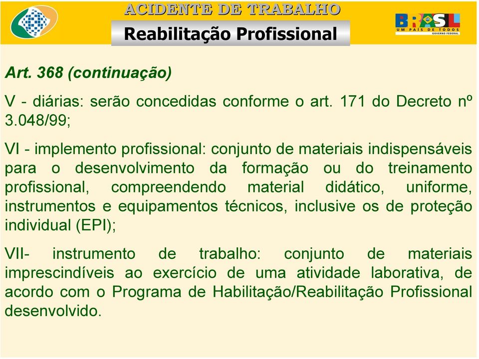 profissional, compreendendo material didático, uniforme, instrumentos e equipamentos técnicos, inclusive os de proteção individual