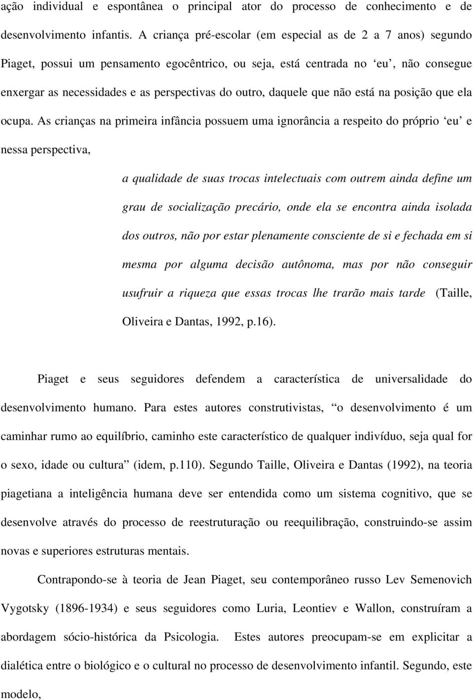 daquele que não está na posição que ela ocupa.