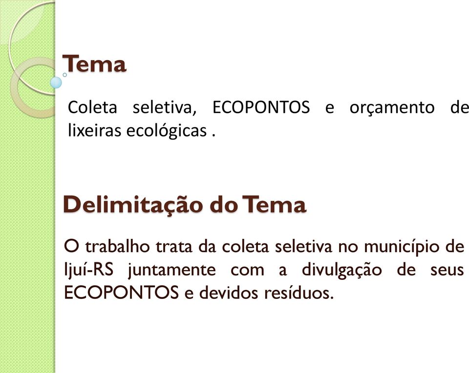 Delimitação do Tema O trabalho trata da coleta