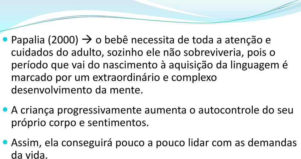 extraordinário e complexo desenvolvimento da mente.