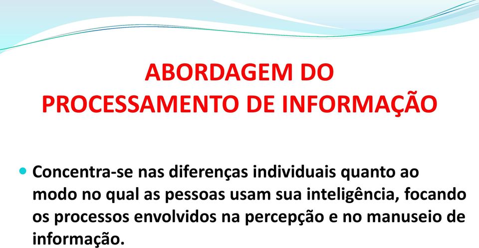 modo no qual as pessoas usam sua inteligência,