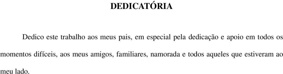 momentos difíceis, aos meus amigos, familiares,