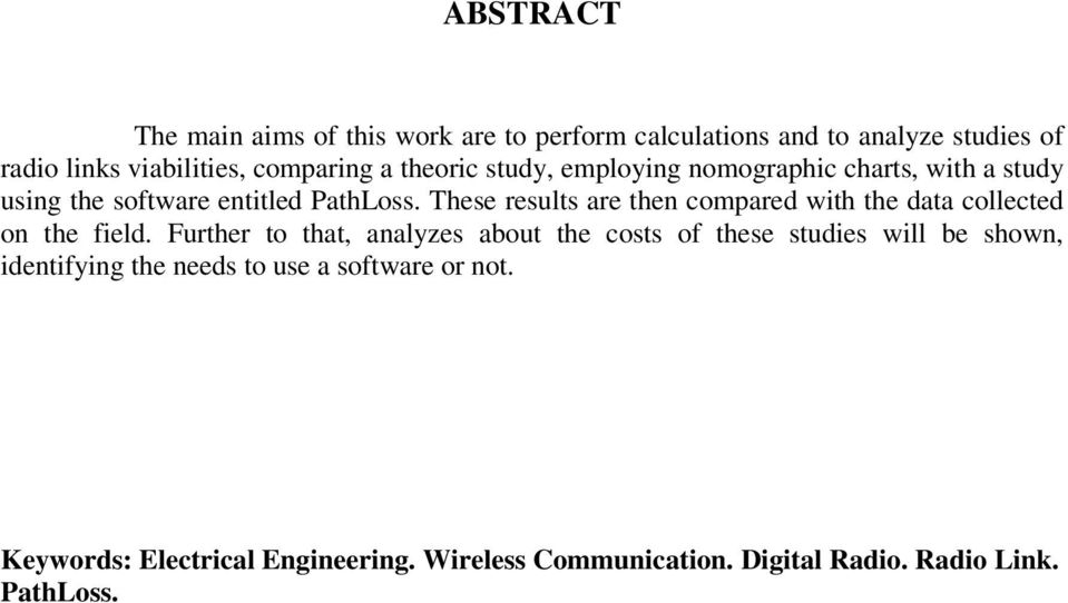 These results are then compared with the data collected on the field.