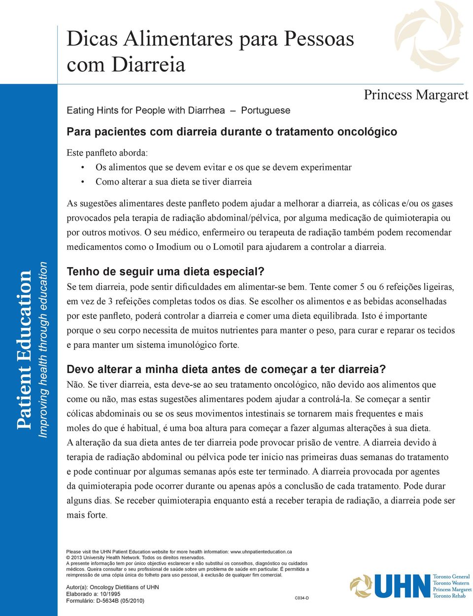 gases provocados pela terapia de radiação abdominal/pélvica, por alguma medicação de quimioterapia ou por outros motivos.