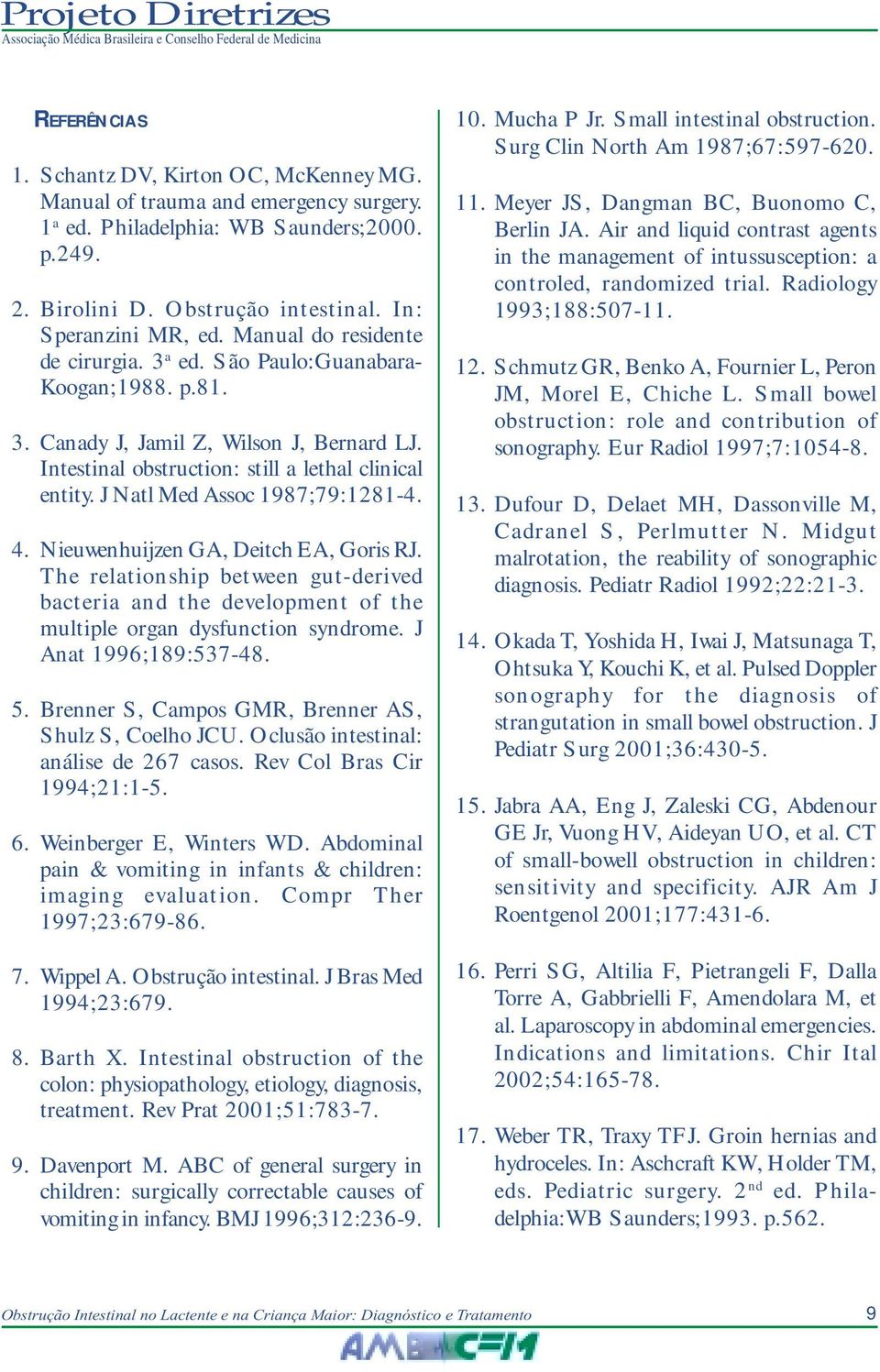 J Natl Med Assoc 1987;79:1281-4. 4. Nieuwenhuijzen GA, Deitch EA, Goris RJ. The relationship between gut-derived bacteria and the development of the multiple organ dysfunction syndrome.