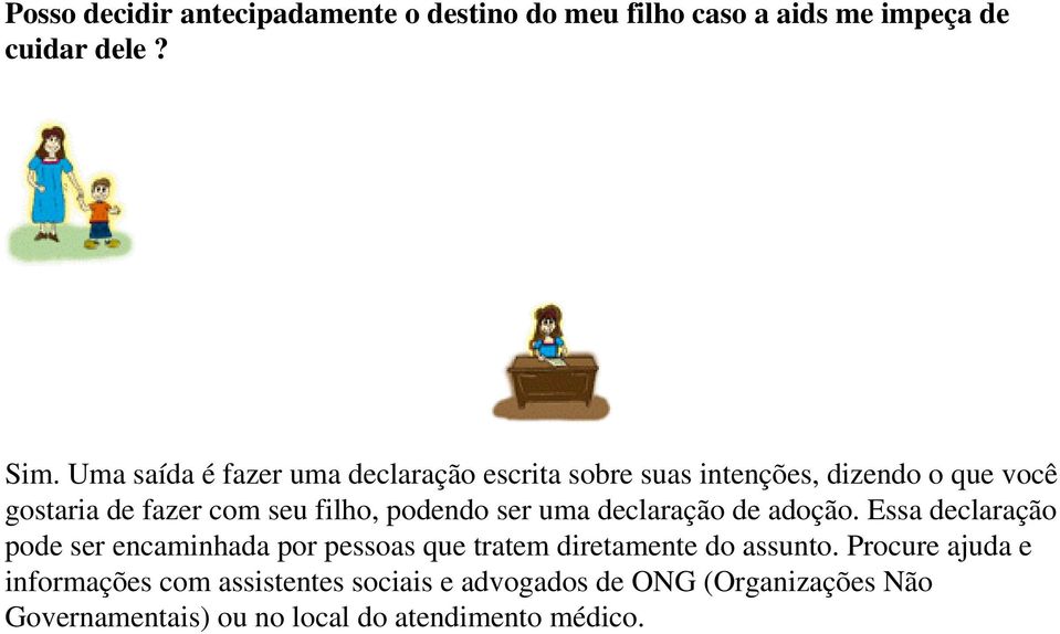 podendo ser uma declaração de adoção.