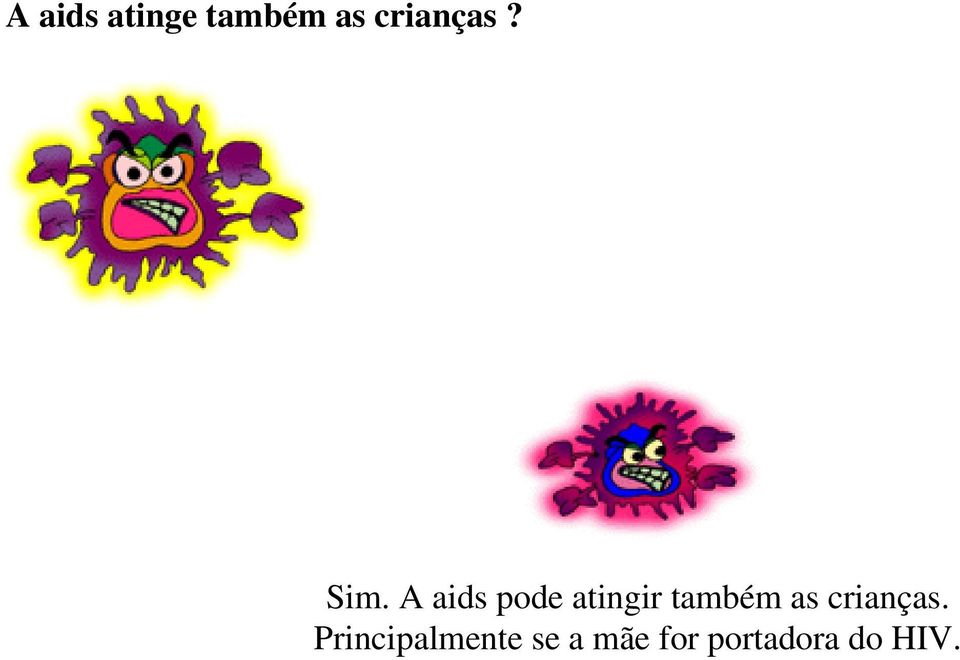 A aids pode atingir também as