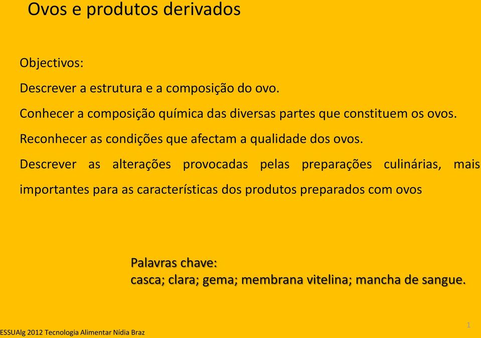 Reconhecer as condições que afectam a qualidade dos ovos.