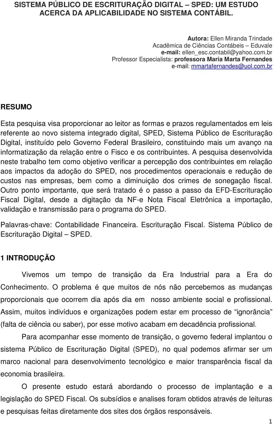 br Professor Especialista: professora Maria Marta Fernandes e-mail: mmartafernandes@uol.com.