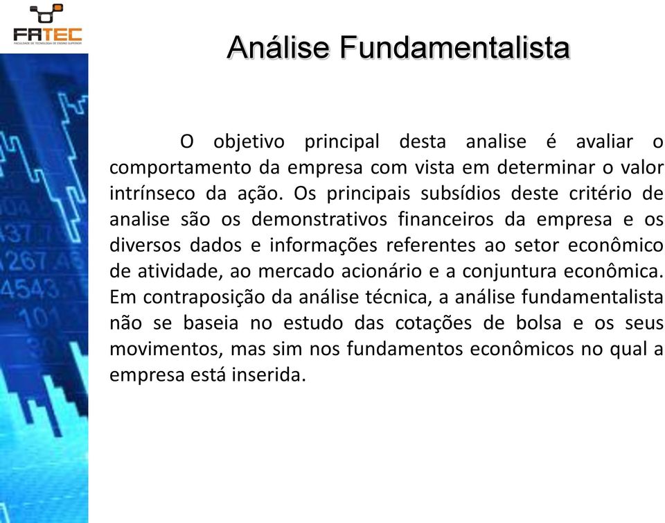 referentes ao setor econômico de atividade, ao mercado acionário e a conjuntura econômica.