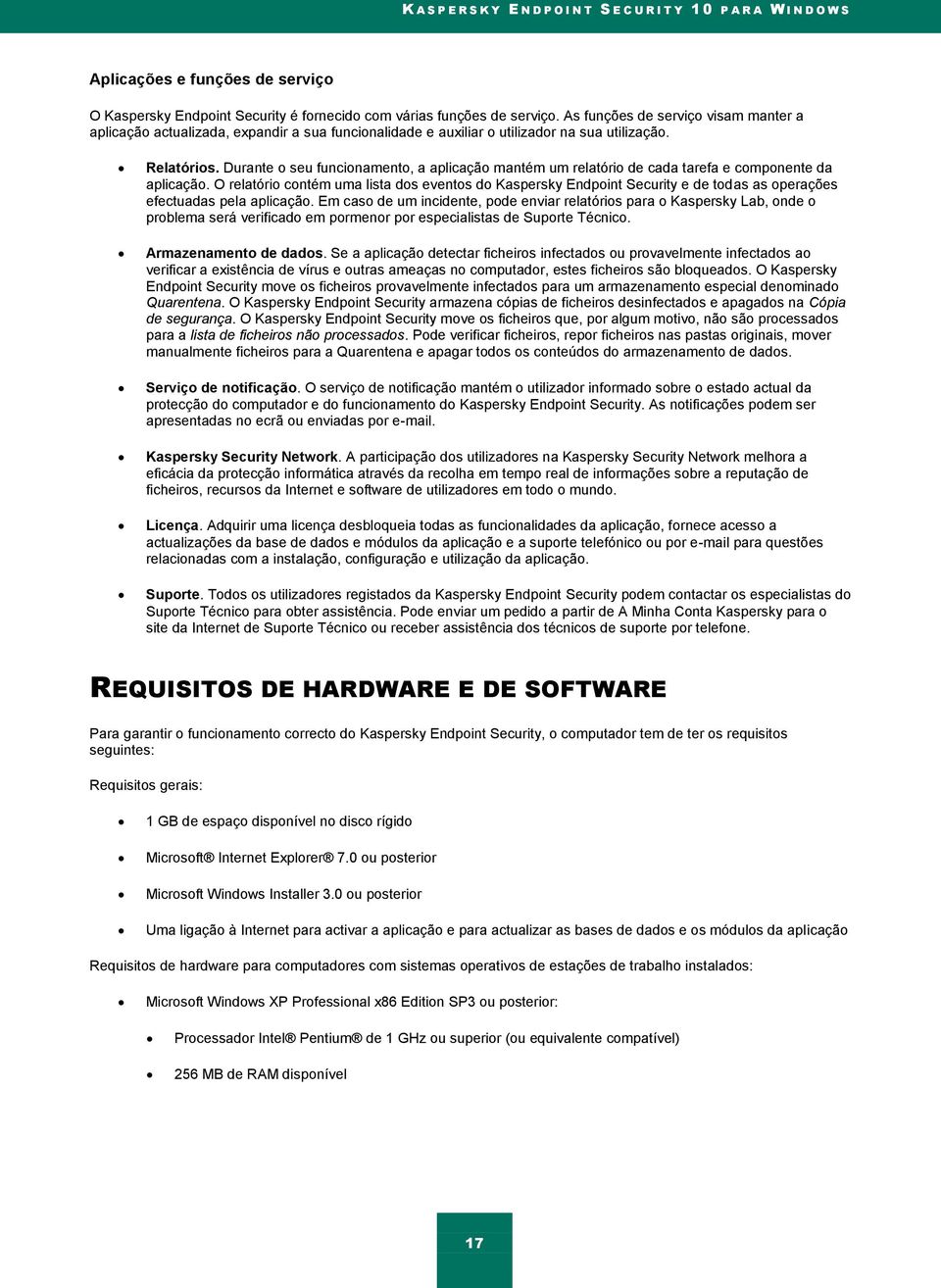 Durante o seu funcionamento, a aplicação mantém um relatório de cada tarefa e componente da aplicação.