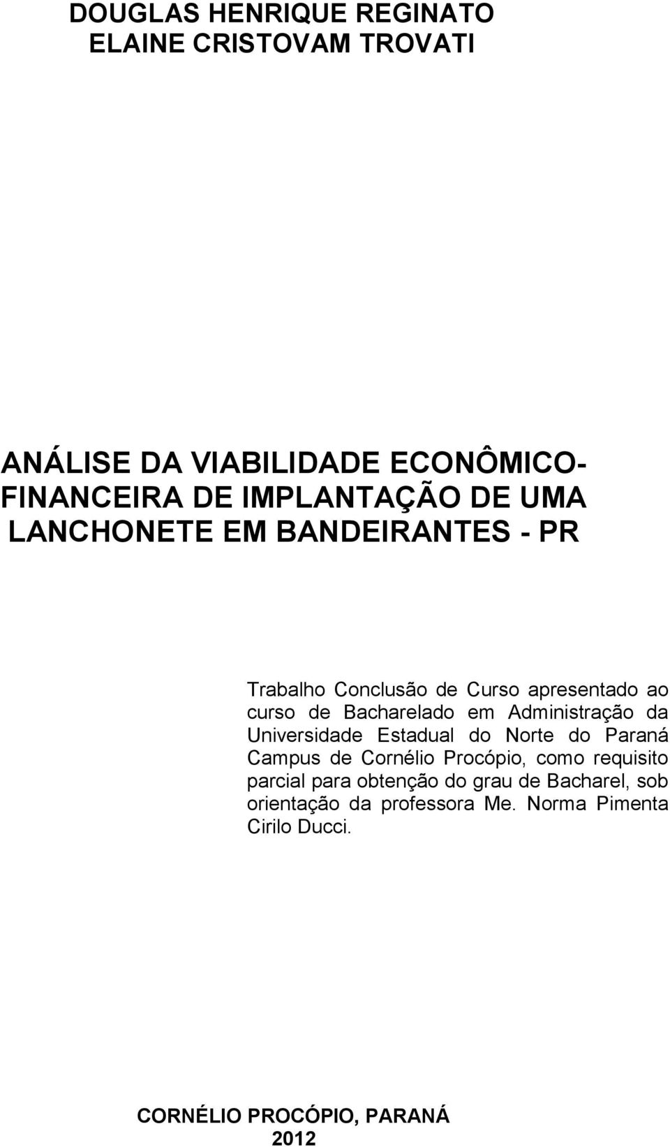 Administração da Universidade Estadual do Norte do Paraná Campus de Cornélio Procópio, como requisito parcial