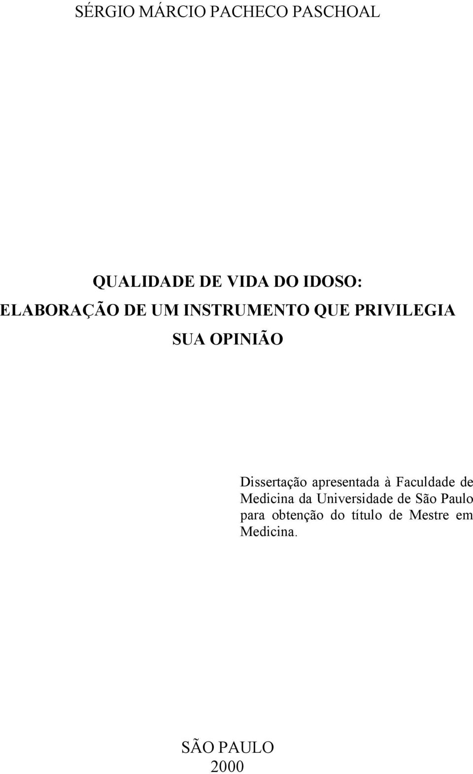 Dissertação apresentada à Faculdade de Medicina da Universidade