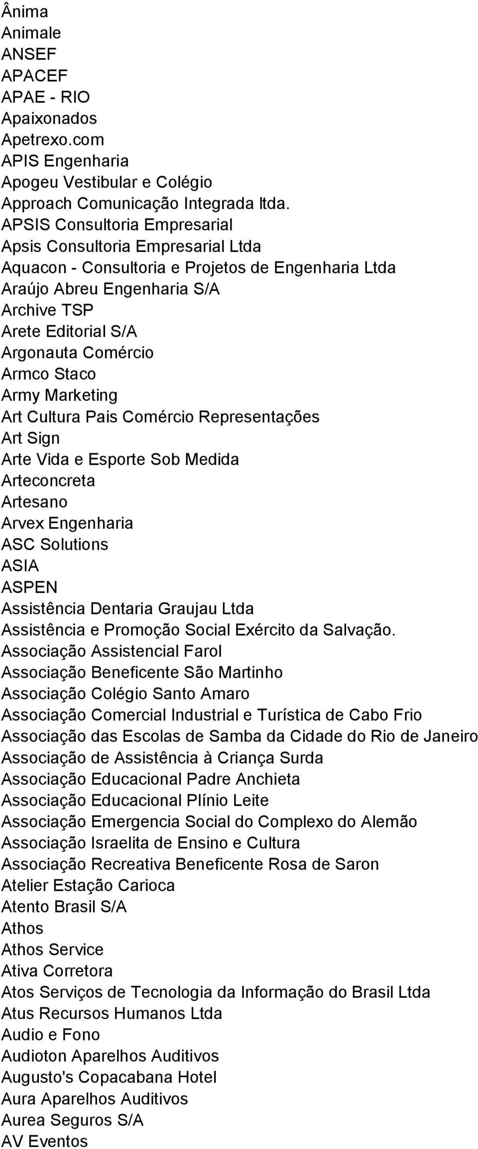 Armco Staco Army Marketing Art Cultura Pais Comércio Representações Art Sign Arte Vida e Esporte Sob Medida Arteconcreta Artesano Arvex Engenharia ASC Solutions ASIA ASPEN Assistência Dentaria