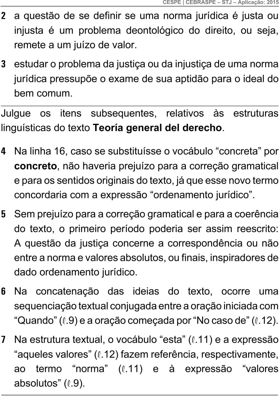 Julgue os itens subsequentes, relativos às estruturas linguísticas do texto Teoría general del derecho.