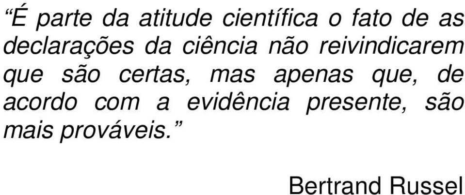 são certas, mas apenas que, de acordo com a