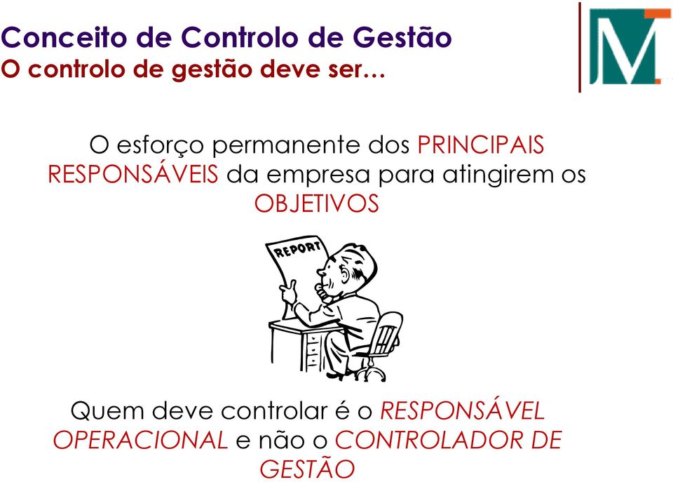 empresa para atingirem os OBJETIVOS Quem deve controlar